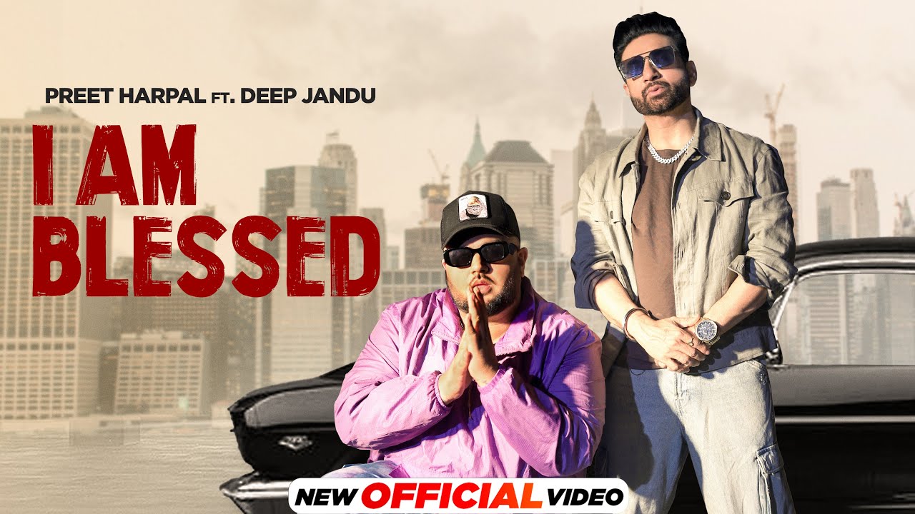 I Am Blessed Lyrics | Deep Jandu | Preet Harpal